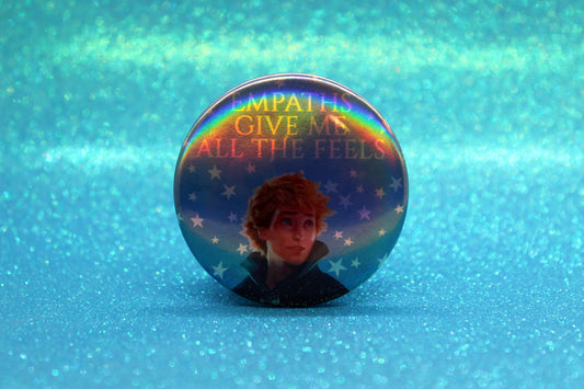 “Empaths Give Me All the Feels” Button Pin | Keefe Inspired Bookish Pin | Holographic Fantasy Badge