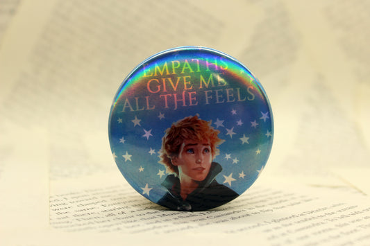 “Empaths Give Me All the Feels” Button Pin | Keefe Inspired Bookish Pin | Holographic Fantasy Badge
