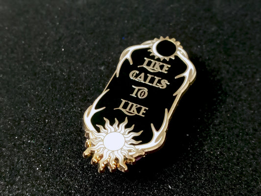 Grisha trilogy inspired bookish "Like calls to like" quote enamel pin